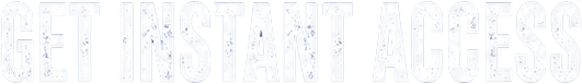 Get Instant Access